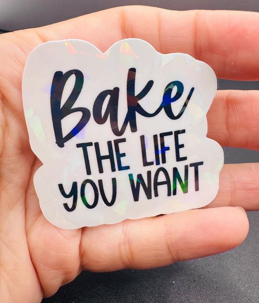 Bake the Life You Want Sticker, Waterproof Vinyl Baking Decor
