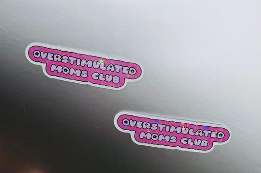 Overstimulated Moms Club Vinyl Sticker: Waterproof Pink Mama Decal