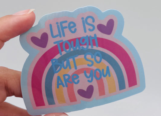 Motivational Vinyl Sticker – Life is Tough But So Are You