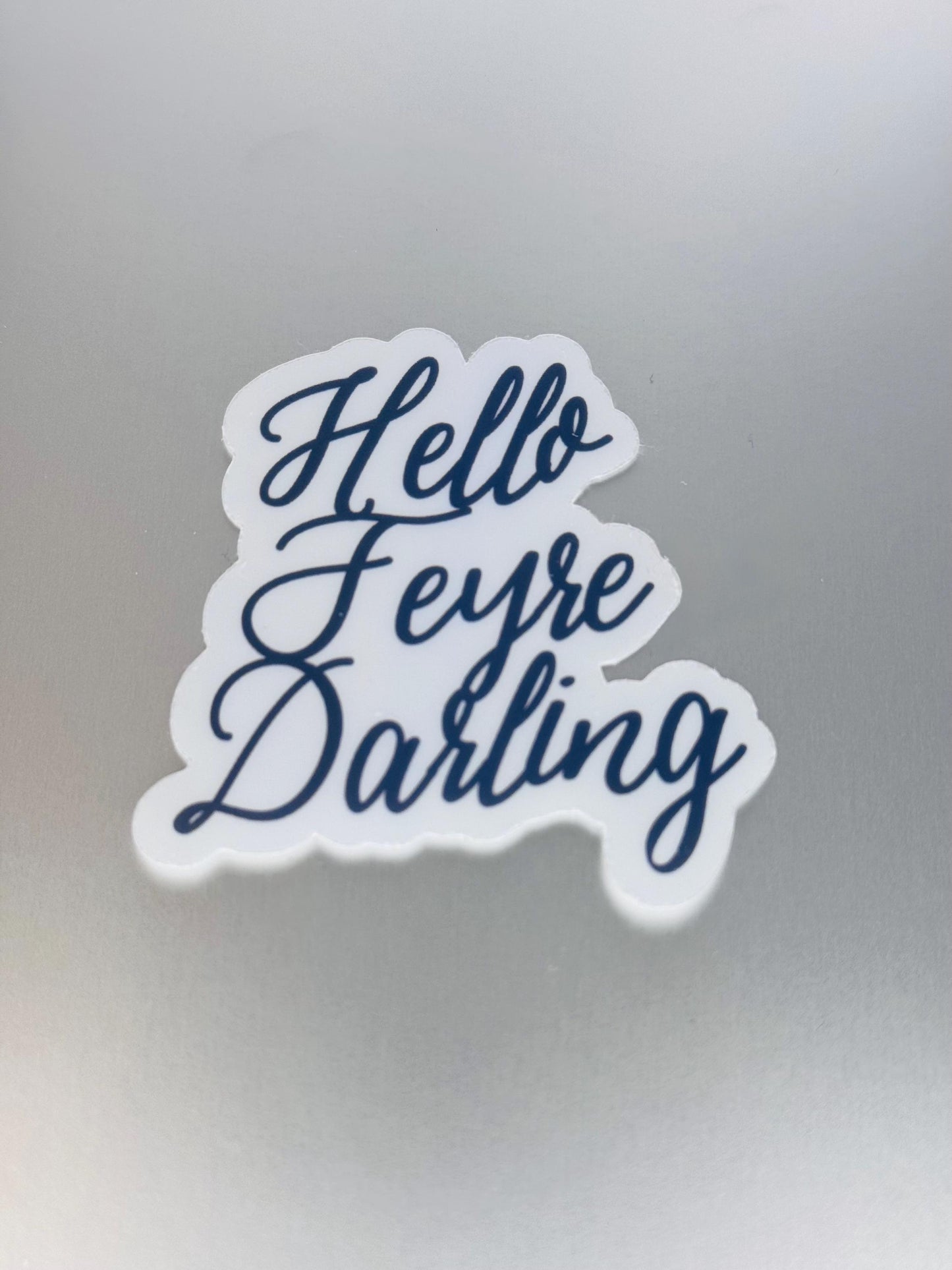 Hello Feyre Darling Sticker, ACOTAR Bookish Vinyl Decal