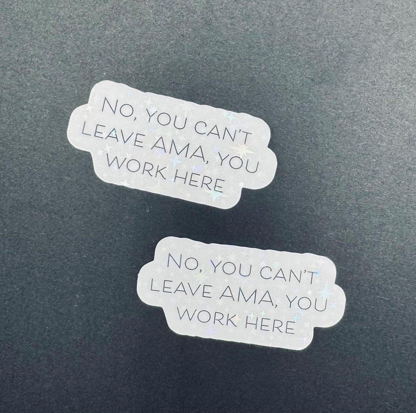 Funny Nurse Sticker – "No, You Can't Leave AMA" Waterproof Vinyl Decal